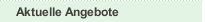 Aktuelle Angebote